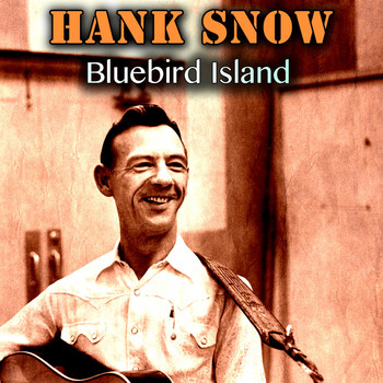 Hank Snow - Bluebird Island