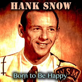 Hank Snow - Born to Be Happy
