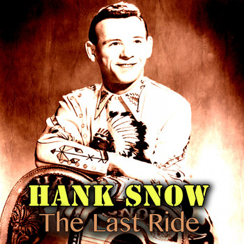 Hank Snow - The Last Ride