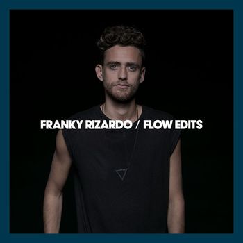 Franky Rizardo - Flow Edits
