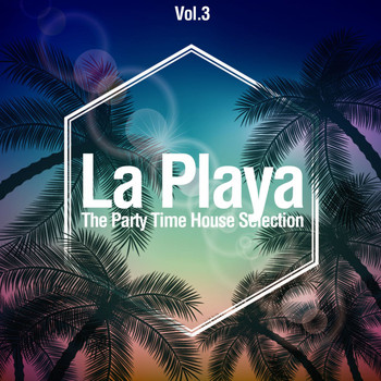 Various Artists - La Playa, Vol. 3 (The Party Time House Selection)