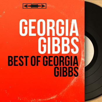Georgia Gibbs - Best of Georgia Gibbs