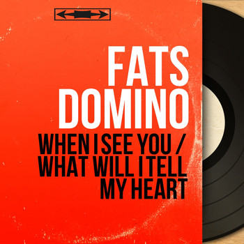 Fats Domino - When I See You / What Will I Tell My Heart (Mono Version)