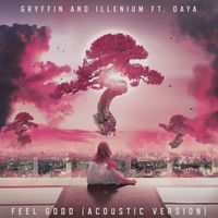 Gryffin, ILLENIUM, Daya - Feel Good (feat. Daya) (Acoustic)