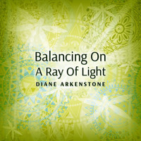 Diane Arkenstone - Balancing on a Ray of Light