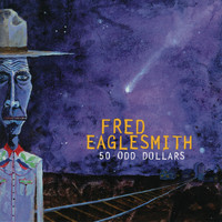 Fred Eaglesmith - 50 Odd Dollars