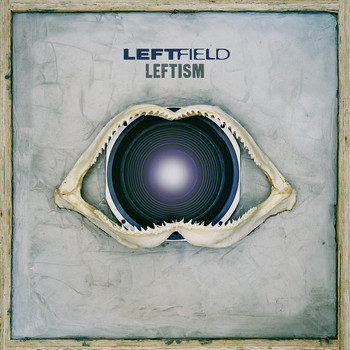 Leftfield - Leftism ((Remastered))