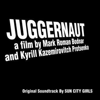 Sun City Girls - Juggernaut (Original Soundtrack Recording)