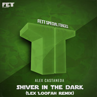 Alex Castaneda - Shiver In The Dark (Lex Loofah Remix)
