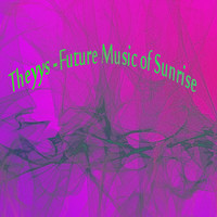 Theyys - Future Music of Sunrise