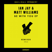 Ian Jay & Matt Williams - Be With You EP
