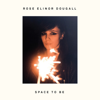 Rose Elinor Dougall - Space To Be