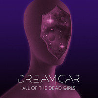 Dreamcar - All Of The Dead Girls