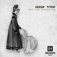 Noise Tribe - The Trip Groove EP