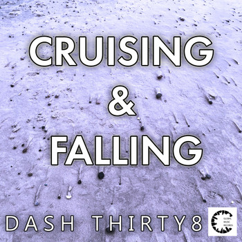 Dash Thirty8 - Cruising & Falling