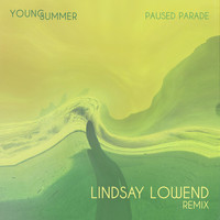 Young Summer - Paused Parade (Lindsay Lowend Remix)