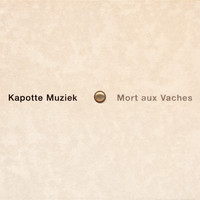 Kapotte Muziek - Mort Aux Vaches