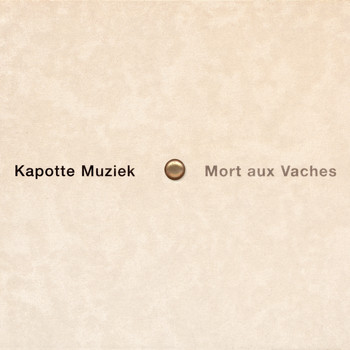Kapotte Muziek - Mort Aux Vaches