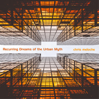 Chris Meloche - Recurring Dreams of the Urban Myth