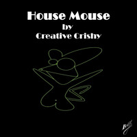 Creative Crishy - House Mouse