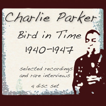Charlie Parker - Bird in Time 1940-1947