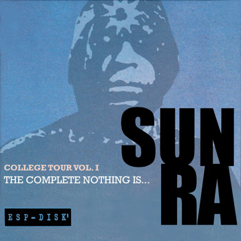 Sun Ra - College Tour Vol. 1: The Complete Nothing Is...
