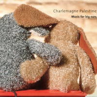 Charlemagne Palestine - Music For Big Ears