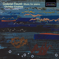 Christine Croshaw - Fauré: Music for Piano