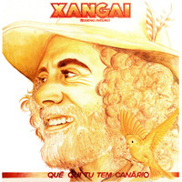 Xangai - Qué Qui Tu Tem Canário
