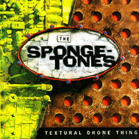The Spongetones - Textural Drone Thing