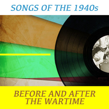 Various Artists - Songs of the 1940s Before and After the Wartime