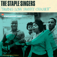 The Staple Singers - Swing Low Sweet Chariot + Uncloudy Day (Bonus Track Version)