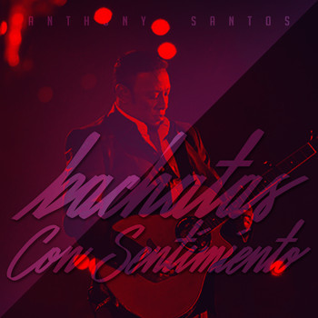 Anthony Santos - Bachatas Con Sentimiento (Explicit)