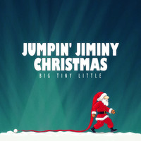 Big Tiny Little - Jumpin' Jiminy Christmas