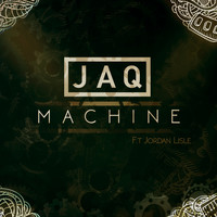 JAQ (featuring Jordan Lisle) - Machine (Remixes)
