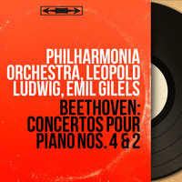 Philharmonia Orchestra, Leopold Ludwig, Emil Gilels - Beethoven: Concertos pour piano Nos. 4 & 2 (Mono Version)
