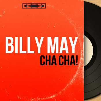 Billy May - Cha Cha! (Mono Version)