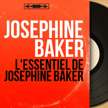 Joséphine Baker - L'essentiel de Joséphine Baker
