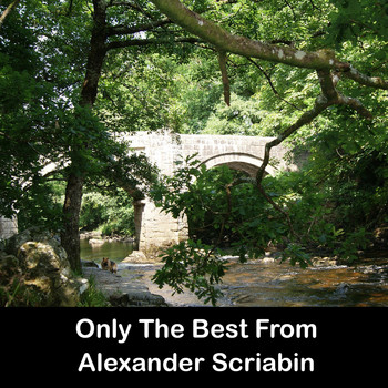 Alexander Scriabin - Only The Best From Alexander Scriabin