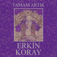 Erkin Koray - Tamam Artık (Remastered)