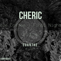 Cheric - Ice Coffee / Final Night