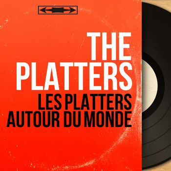 The Platters - Les Platters autour du monde (Remastered, Mono Version)