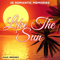 Paul Brooks - Like the Sun - 16 Romantic Memories