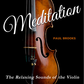 Paul Brooks - Meditation - Relaxing Sound of the Violin