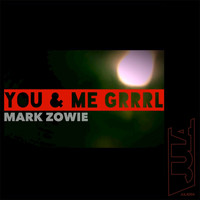 Mark Zowie - You & Me Grrrl