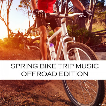 Various Artists - Spring Bike Trip Music: Offroad Edition