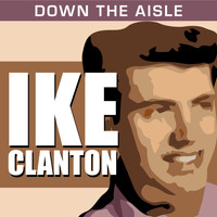 Ike Clanton - Down the Aisle