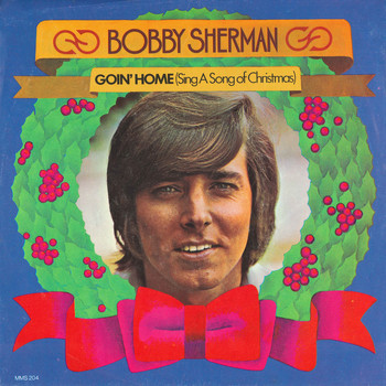 Bobby Sherman - Goin' Home (Sing a Song of Christmas Cheer) / Love's What You're Gettin' for Christmas