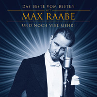 Palast Orchester & Max Raabe - Das Beste vom Besten mit Max Raabe und noch viel mehr