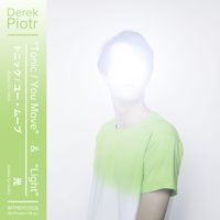 Derek Piotr - Tonic/You Move & Light